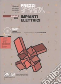Prezzi informativi dell'edilizia. Impianti elettrici. Giugno 2008. Con CD-ROM libro
