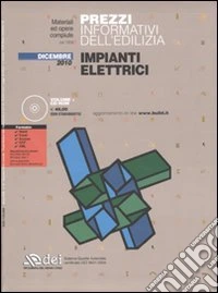 Prezzi informativi dell'edilizia. Impianti elettrici. Dicembre 2010. Con CD-ROM libro
