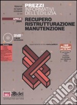 Prezzi informativi dell'edilizia. Recupero. Ristrutturazione. Manutenzione. Con CD-ROM libro