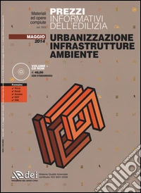 Urbanizzazione infrastrutture ambiente. Prezzi informativi dell'edilizia. Maggio 2014. Con CD-ROM libro