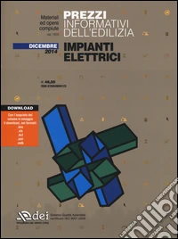 Prezzi informativi dell'edilizia. Impianti elettrici. Dicembre 2014. Con aggiornamento online libro