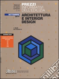 Prezzi informativi dell'edilizia. Architettura e interior design. Settembre 2014. Con software libro