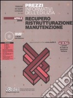 Prezzi informativi dell'edilizia. Recupero. Ristrutturazione. Manutenzione. Con CD-ROM libro