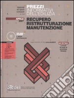 Prezzi informativi dell'edilizia. Recupero. Ristrutturazione. Manutenzione. Con CD-ROM libro