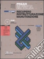 Prezzi informativi dell'edilizia. Recupero. Ristrutturazione. Manutenzione. Con CD-ROM libro