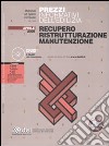 Prezzi informativi dell'edilizia. Recupero. Ristrutturazione. Manutenzione libro