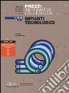 Prezzi informativi dell'edilizia. Impianti tecnologici. Luglio 2015. Con aggiornamento online libro