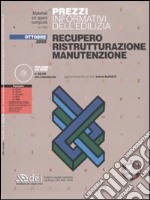 Prezzi informativi dell'edilizia. Recupero. Ristrutturazione. Manutenzione. Con CD-ROM libro