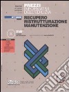 Prezzi informativi dell'edilizia. Recupero. Ristrutturazione. Manutenzione. Con CD-ROM libro