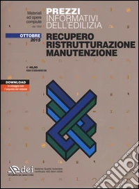 Prezzi informativi dell'edilizia. Recupero, ristrutturazione, manutenzione. Ottobre 2015. Con aggiornamento online libro