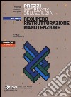 Prezzi informativi dell'edilizia. Recupero, ristrutturazione, manutenzione. Ottobre 2015. Con aggiornamento online libro