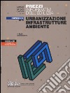 Urbanizzazione infrastrutture ambiente. Prezzi informativi dell'edilizia. Novembre 2015. Con aggiornamento online libro