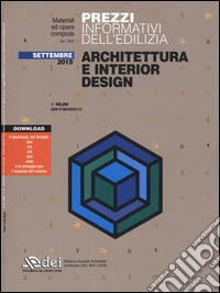 Prezzi informativi dell'edilizia. Architettura e interior design. Settembre 2015. Con software libro