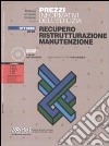 Prezzi informativi dell'edilizia. Recupero, ristrutturazione, manutenzione. Con CD-ROM libro