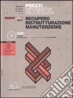 Prezzi informativi dell'edilizia. Recupero, ristrutturazione, manutenzione. Con CD-ROM libro