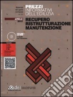 Prezzi informativi dell'edilizia. Recupero, ristrutturazione, manutenzione. Aprile 2012. Con CD-ROM libro