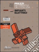 Prezzi informativi dell'edilizia. Impianti elettrici. Giugno 2016 libro