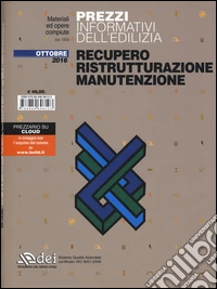 Prezzi informativi dell'edilizia. Recupero, ristrutturazione, manutenzione. Ottobre 2016. Con aggiornamento online libro