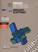 Prezzi informativi dell'edilizia. Impianti elettrici. Dicembre 2016 libro