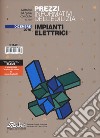 Prezzi informativi dell'edilizia. Impianti elettrici. Dicembre 2016 libro