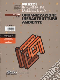 Prezzi informativi dell'edilizia. Urbanizzazione infrastrutture ambiente. Maggio 2017 libro