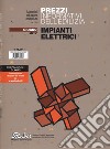 Prezzi informativi dell'edilizia. Impianti elettrici. Giugno 2017. Con Contenuto digitale per accesso on line libro