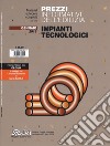 Prezzi informativi dell'edilizia. Impianti tecnologici. Gennaio 2018. Con Contenuto digitale per download e accesso on line libro