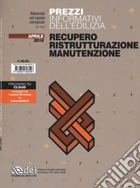 Prezzi informativi dell'edilizia. Recupero, ristrutturazione, manutenzione. Aprile 2018 libro