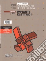 Prezzi informativi dell'edilizia. Impianti elettrici. Giugno 2018. Con Contenuto digitale per accesso on line libro