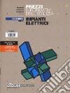 Prezzi informativi dell'edilizia. Impianti elettrici. Dicembre 2018. Con Contenuto digitale per accesso on line libro