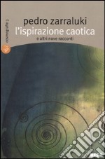 L'ispirazione caotica e altri nove racconti