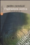 L'ispirazione caotica e altri nove racconti libro di Zarraluki Pedro