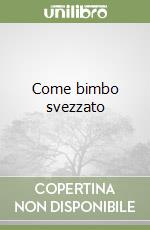 Come bimbo svezzato