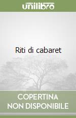 Riti di cabaret libro