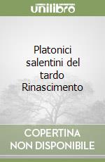 Platonici salentini del tardo Rinascimento