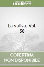 La vallisa. Vol. 58 libro