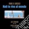 Nati in riva al mondo. Con CD Audio libro di Di Domenico Mauro