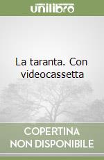 La taranta. Con videocassetta