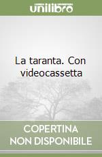 La taranta. Con videocassetta libro