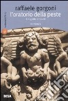 L'oratorio della peste. Il segreto di Lecce libro di Gorgoni Raffaele