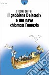 Gabbiano Delacroix e una nave chiamata fantasia libro