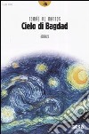 Il cielo di Bagdad libro di Mattos Tomás de