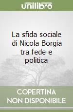 La sfida sociale di Nicola Borgia tra fede e politica