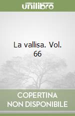 La vallisa. Vol. 66 libro