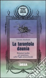 La tarantola daunia. Relazioni inedite sul tarantismo nella Puglia settentrionale libro