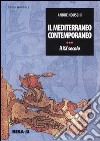 Il Mediterraneo contemporaneo. Il XX secolo libro di Nouschi André