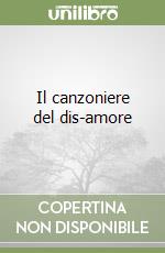 Il canzoniere del dis-amore libro