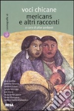 Voci chicane. Mericans e altri racconti libro