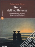 Storia dell'indifferenza. Geometrie della distanza dai presocratici a Musil libro