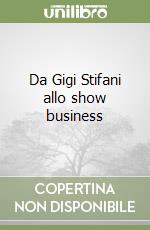 Da Gigi Stifani allo show business libro